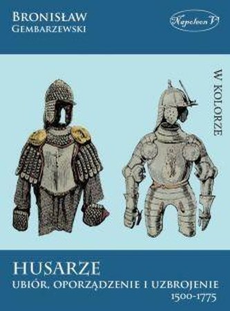 Husarze ubiór oporządzenie i uzbrojenie 1500-1775