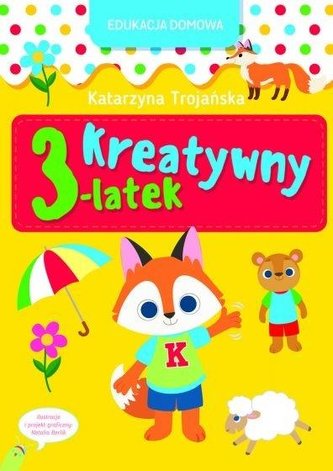 Edukacja domowa. Kreatywny 3-latek Edukacja domowa. Kreatywny 3-latek