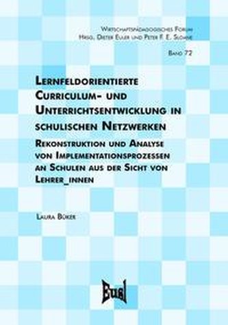 Lernfeldorientierte Curriculum- und Unterrichtsentwicklung in schulischen Netzwerken