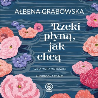 Rzeki płyną, jak chcą. Audiobook Rzeki płyną, jak chcą. Audiobook