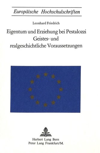 Eigentum und Erziehung bei Pestalozzi- Geistes- und realgeschichtliche Voraussetzungen