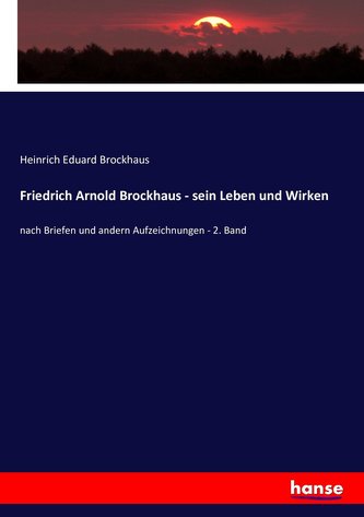 Friedrich Arnold Brockhaus - sein Leben und Wirken