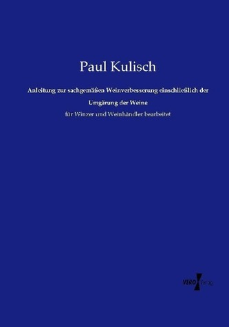Anleitung zur sachgemäßen Weinverbesserung einschließlich der Umgärung der Weine