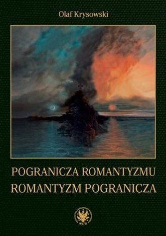 Pogranicza romantyzmu - romantyzm pogranicza
