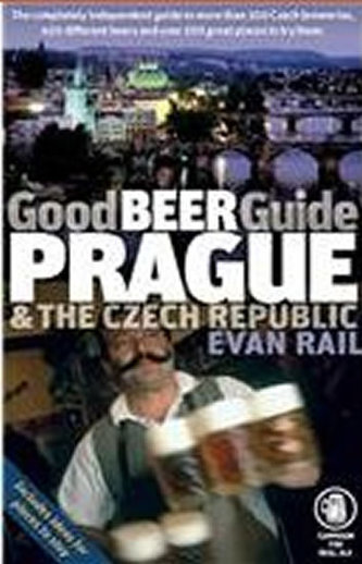 Good Beer Guide Prague and the Czech Republic Good Beer Guide Prague and the Czech Republic