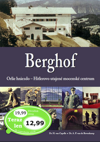 Berghof : utajené sídlo Hitlerovej moci (H. van Capelle, 2017)