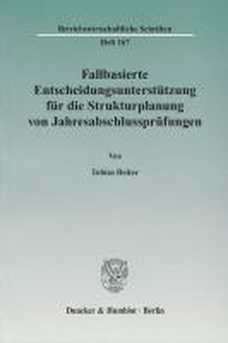 Fallbasierte Entscheidungsunterstützung für die Strukturplanung von Jahresabschlussprüfungen
