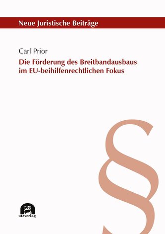 Die Förderung des Breitbandausbaus im EU-beihilfenrechtlichen Fokus