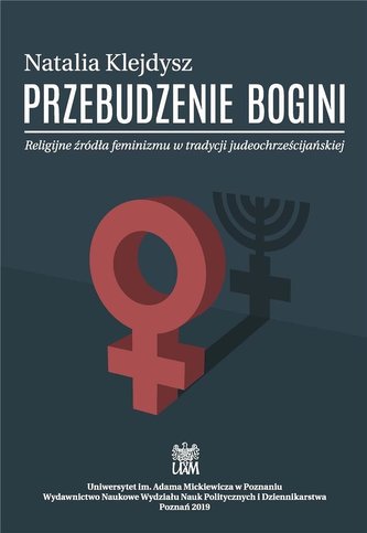 Przebudzenie bogini. Religijne źródła feminizmu...