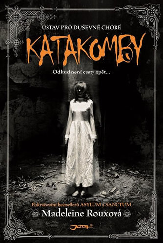Katakomby : ústav pro duševně choré odkud není cesty zpět - 3 (Madeleine Roux, 2017)