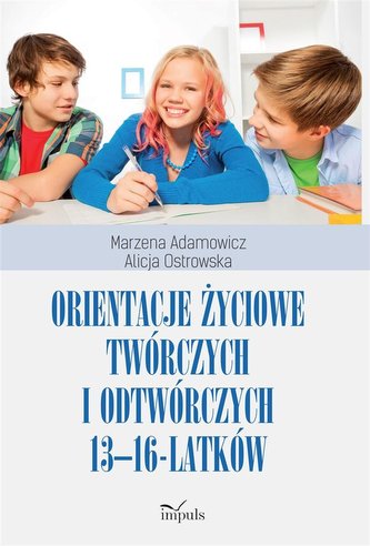 Orientacje życiowe twórczych i odtwórczych 13-16