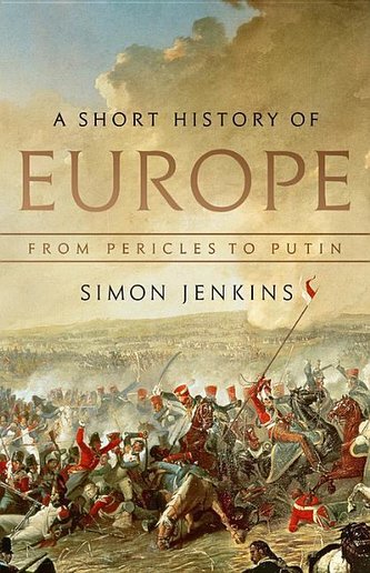 A Short History of Europe: From Pericles to Putin A Short History of Europe: From Pericles to Putin