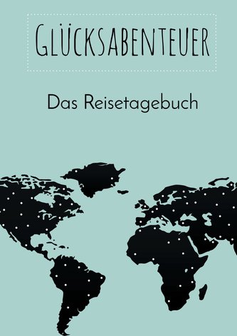 Glücksabenteuer: Das Reisetagebuch