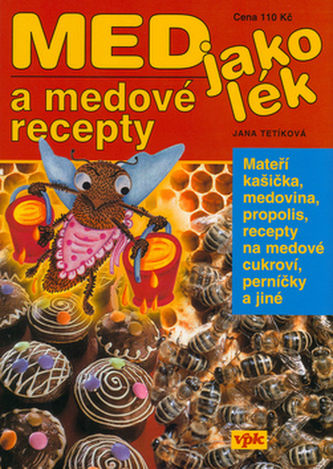 Med jako lék a medové recepty (Jana Tetíková, 2005)