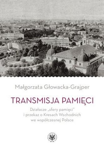 Transmisja pamięci. Działacze sfery pamięci ...