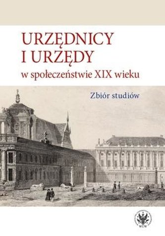 Urzędnicy i urzędy w społeczeństwie XIX wieku