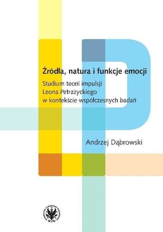 Źródła, natura i funkcje emocji