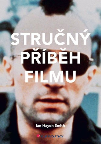 Stručný příběh filmu : kapesní průvodce klíčovými žánry, filmy, náměty a technikami (Ian Haydn Smith, 2021)