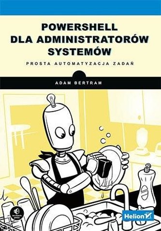 PowerShell dla administratorów systemów PowerShell dla administratorów systemów