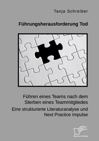 Führungsherausforderung Tod: Führen eines Teams nach dem Sterben eines Teammitgliedes. Eine strukturierte Literaturanalyse und N