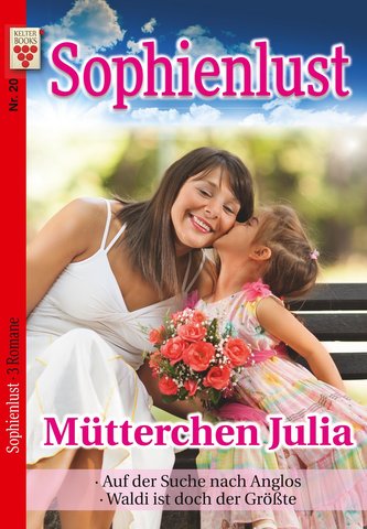 Sophienlust Nr. 20: Müttcherchen Julia / Auf der Suche nach Anglos / Waldi ist doch der Größte Sophienlust Nr. 20: Müttcherchen Julia / Auf der Suche nach Anglos / Waldi ist doch der Größte