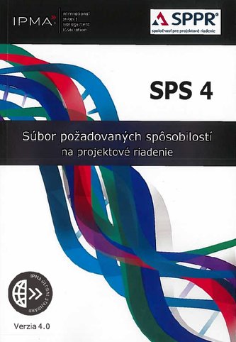 SPS 4 - Súbor požadovaných spôsobilostí na projektové riadenie SPS 4 - Súbor požadovaných spôsobilostí na projektové riadenie