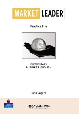 Market Leader: Elementary Practice File Book : Business English with the Financial Times Market Leader: Elementary Practice File Book : Business English with the Financial Times