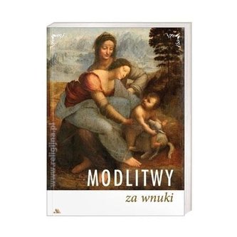 Modlitwy za wnuki Modlitwy za wnuki