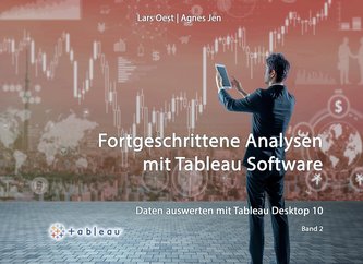 Daten auswerten mit Tableau Desktop 10 - Band 2
