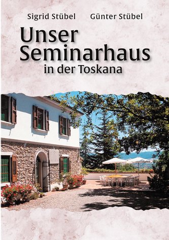 Unser Seminarhaus in der Toskana