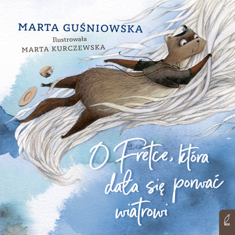 O Fretce, która dała się porwać wiatrowi O Fretce, która dała się porwać wiatrowi