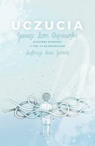 Uczucia. Dziecinne opowieści o tym, co... Uczucia. Dziecinne opowieści o tym, co...