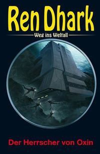 Ren Dhark - Weg ins Weltall 99: Der Herrscher von Oxin