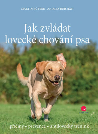 Jak zvládat lovecké chování psa - příčiny * prevence * antilovecký trénink