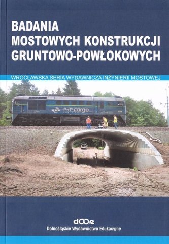 Badania mostowych konstrukcji gruntowo-powłokowych Badania mostowych konstrukcji gruntowo-powłokowych