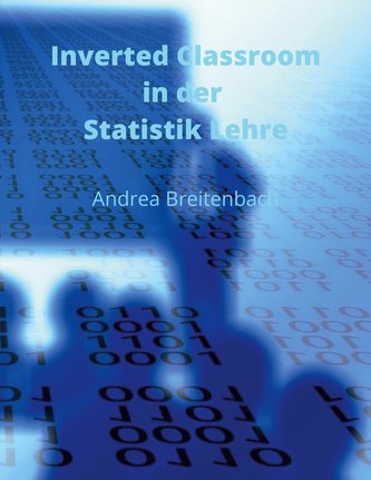 Inverted Classroom in der Statistik Lehre Inverted Classroom in der Statistik Lehre
