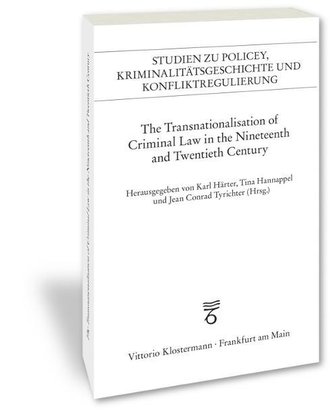 The Transnationalisation of Criminal Law in the Nineteenth and Twentieth Century