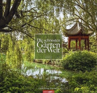 Die schönsten Gärten der Welt Kalender 2022