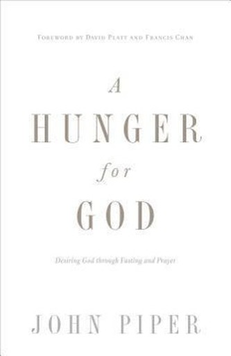 A Hunger for God: Desiring God Through Fasting and Prayer