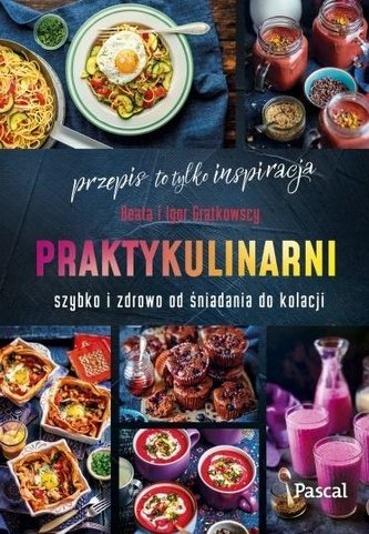Praktykulinarni. Szybko i zdrowo od śniadania... Praktykulinarni. Szybko i zdrowo od śniadania...