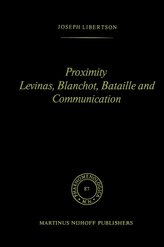 Proximity Levinas, Blanchot, Bataille and Communication