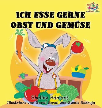 Ich esse gerne Obst und Gemüse (German Children's Book): I Love to Eat Fruits and Vegetables