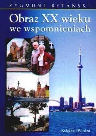Obraz XX wieku we wspomnieniach Obraz XX wieku we wspomnieniach