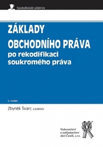 Základy obchodního práva po rekodifikaci soukromého práva (Zbyněk Švarc, 2021)