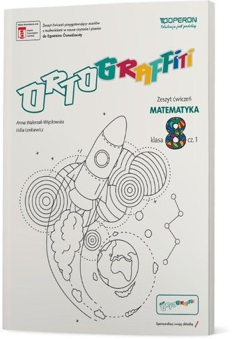 Ortograffiti SP 8 Matematyka. Zeszyt ćwiczeń 1 Ortograffiti SP 8 Matematyka. Zeszyt ćwiczeń 1