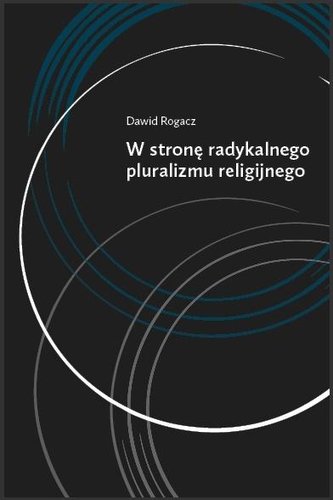 W stronę radykalnego pluralizmu religijnego