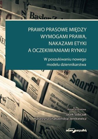 Prawo prasowe między wymogami prawa, nakazami... Prawo prasowe między wymogami prawa, nakazami...