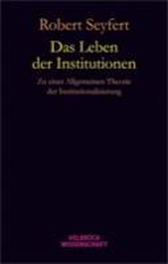 Das Leben der Institutionen