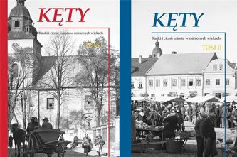 Kęty. Blaski i cienie miasta w minionych... T.1-2