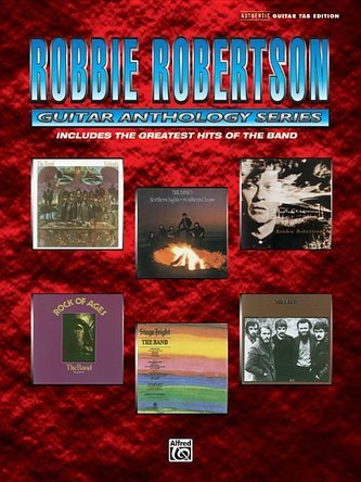 Robbie Robertson -- Guitar Anthology: Authentic Guitar Tab